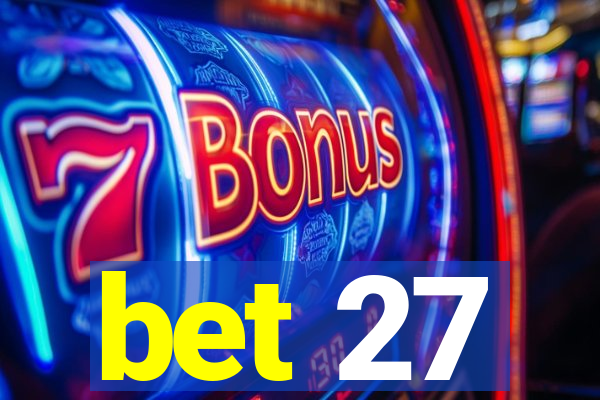 bet 27